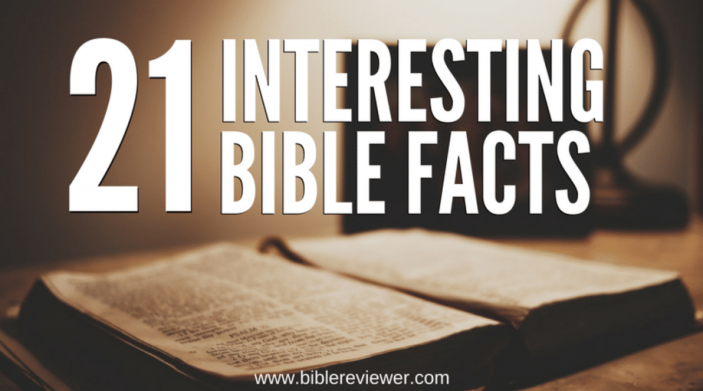 21 Interesting Bible Facts • Bible Reviewer