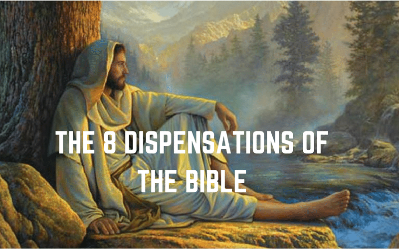 the 8 bible Dispensations